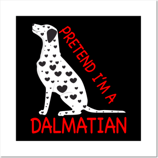 Pretend I'm A Dalmatian Posters and Art